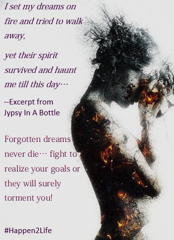 Image of a woman whose body is shattering from the fire from within as she holds her head in her hands. Includes an excerpt from the poem Jypsy In a Botttle and #Happen2Life
