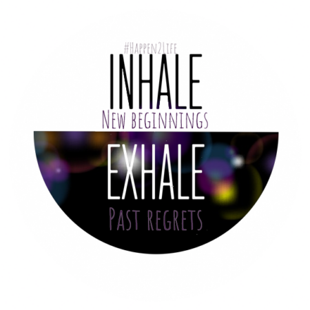 Text image including the words inhale, exhale and #Happen2Life
